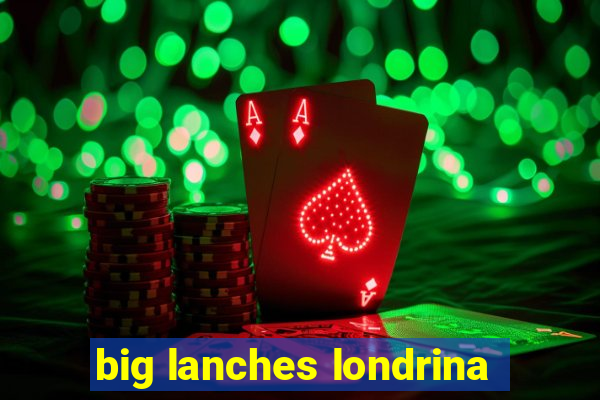 big lanches londrina